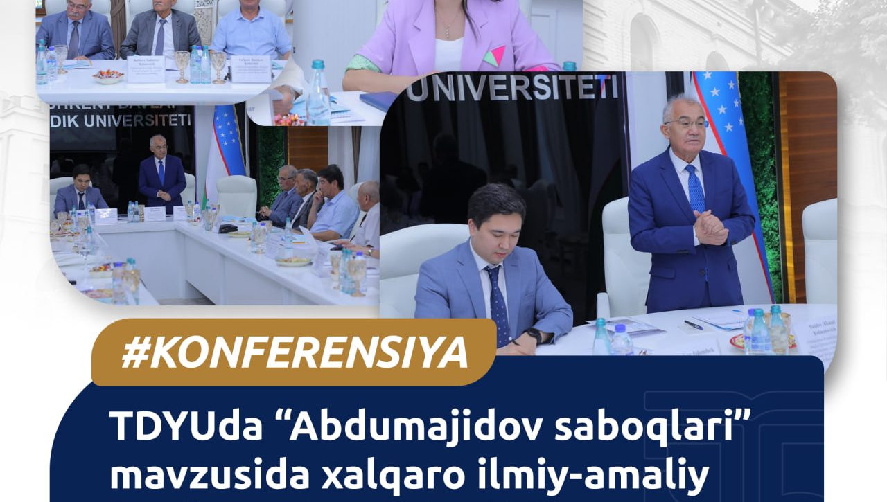 TDYUda “Abdumajidov saboqlari” mavzusida xalqaro ilmiy-amaliy konferensiya o‘tkazildi
