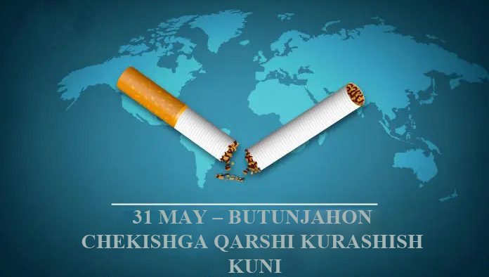 31 MAY – BUTUNJAHON CHEKISHGA QARSHI KURASHISH KUNI: SOG‘LIQ ENG KATTA BOYLIK