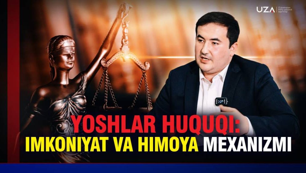Yoshlar huquqi: imkoniyat va himoya mexanizmi