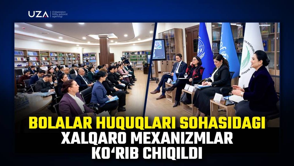 Bolalar huquqlari sohasidagi xalqaro mexanizmlar ko‘rib chiqildi (+video)  