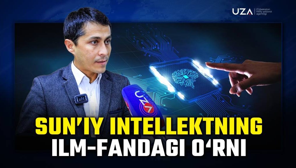Sun’iy intellektning ilm-fandagi o‘rni (+video)