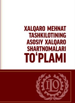 XALQARO MEHNAT TASHKILOTINING ASOSIY XALQARO HARTNOMALARI TO‘PLAMI