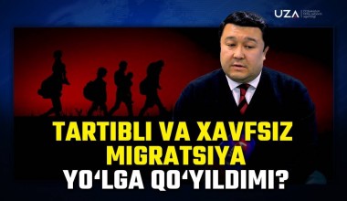 Tartibli va xavfsiz migratsiya qanday amalga oshirilmoqda? (+video)