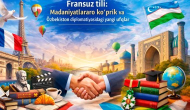 Француз тили: Маданиятлараро кўприк ва Ўзбекистон дипломатиясидаги янги уфқлар