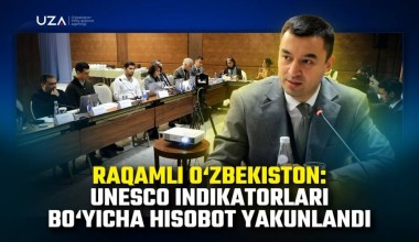 Raqamli O‘zbekiston: UNESCO indikatorlari bo‘yicha hisobot yakunlandi (+video)