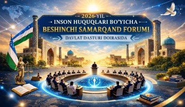 2026-yilgi Davlat dasturida Inson huquqlari bo‘yicha Beshinchi Samarqand forumini o‘tkazish belgilandi