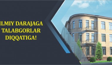 Ilmiy darajaga talabgorlar diqqatiga!